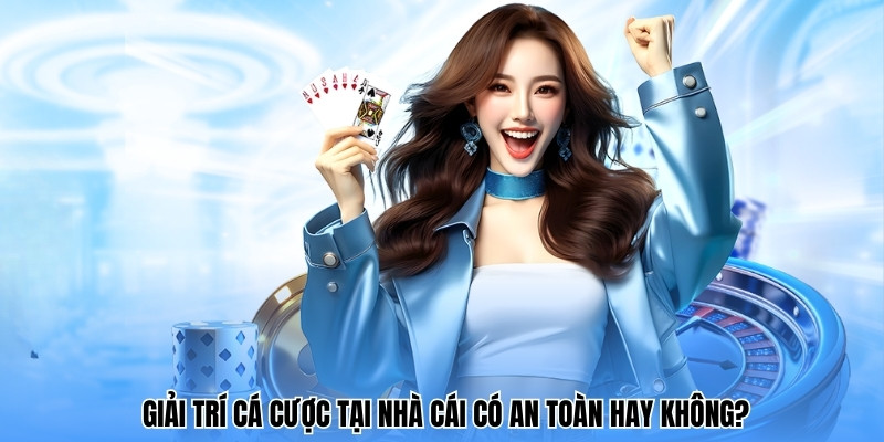 Giải trí cá cược tại nhà cái 8xbet có an toàn hay không? 