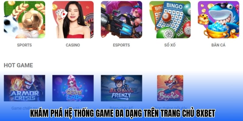 Khám phá hệ thống game đa dạng trên trang chủ 8xbet