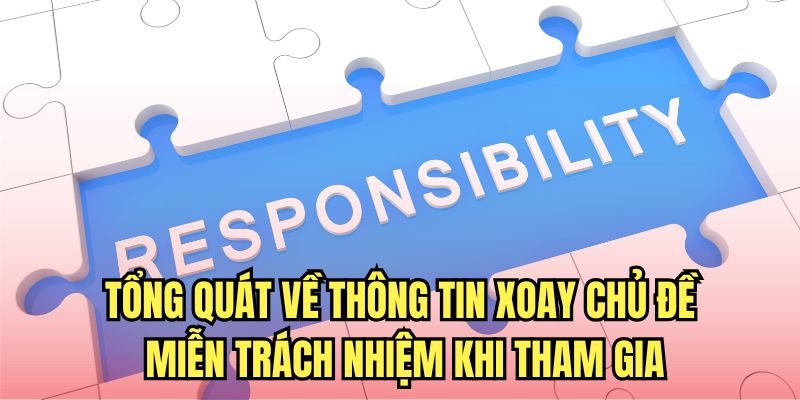 Tổng quát về thông tin miễn trừ trách nhiệm 8XBET khi tham gia