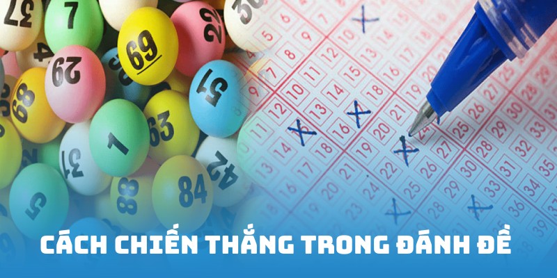 Học hỏi kinh nghiệm cách đánh đề từ những cao thủ hàng đầu