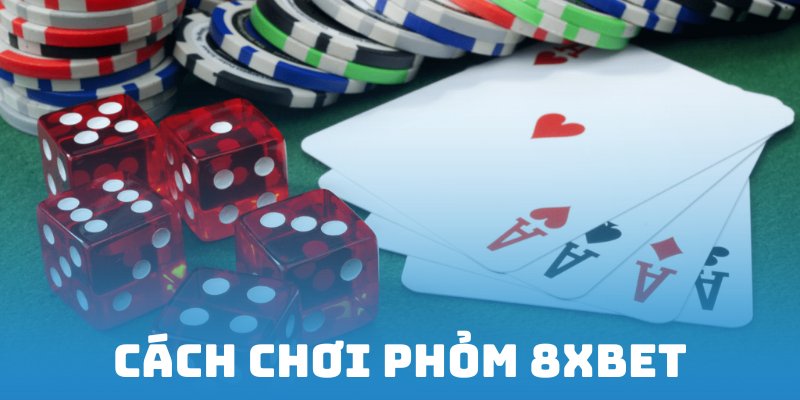 Cách chơi phỏm 8XBET