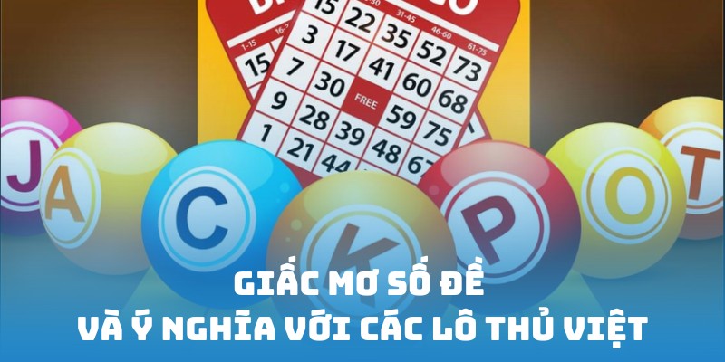 Khám phá ý nghĩa giải mã giấc mơ số đề của lô thủ Việt