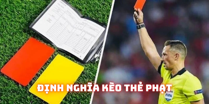 Nội dung định nghĩa về kèo thẻ phạt nhà cái