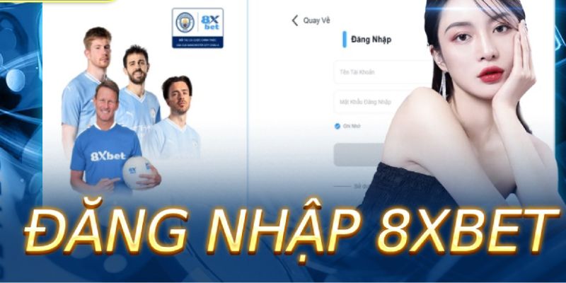 Một số lỗi cơ bản khi đăng nhập 8XBET