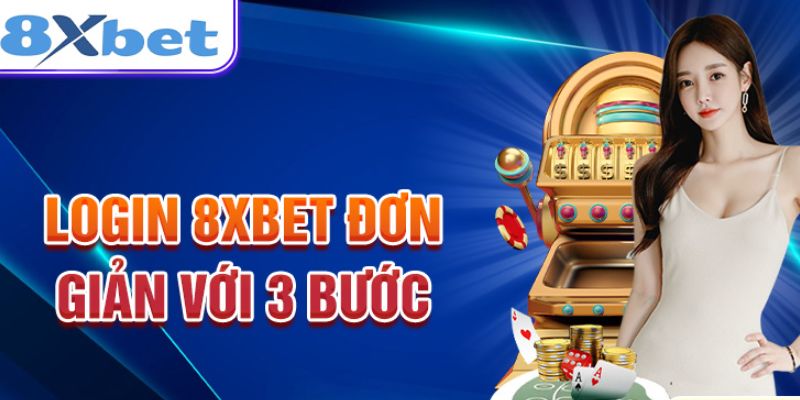Quy trình đăng nhập 8XBET