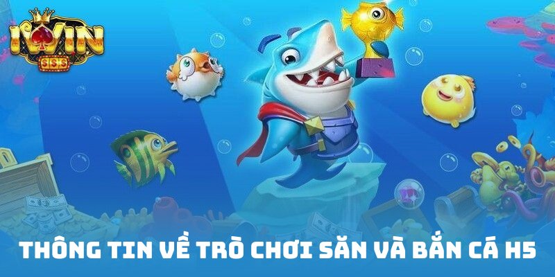 Khám phá thông tin thú vị về trò chơi Bắn cá H5